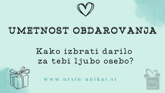 UMETNOST OBDAROVANJA: Kako izbrati darilo za tebi ljubo osebo?