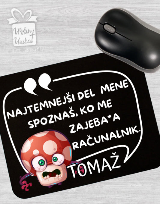 Podloga za miško “Najtemnejši del mene” - smešno darilo - modrosti
