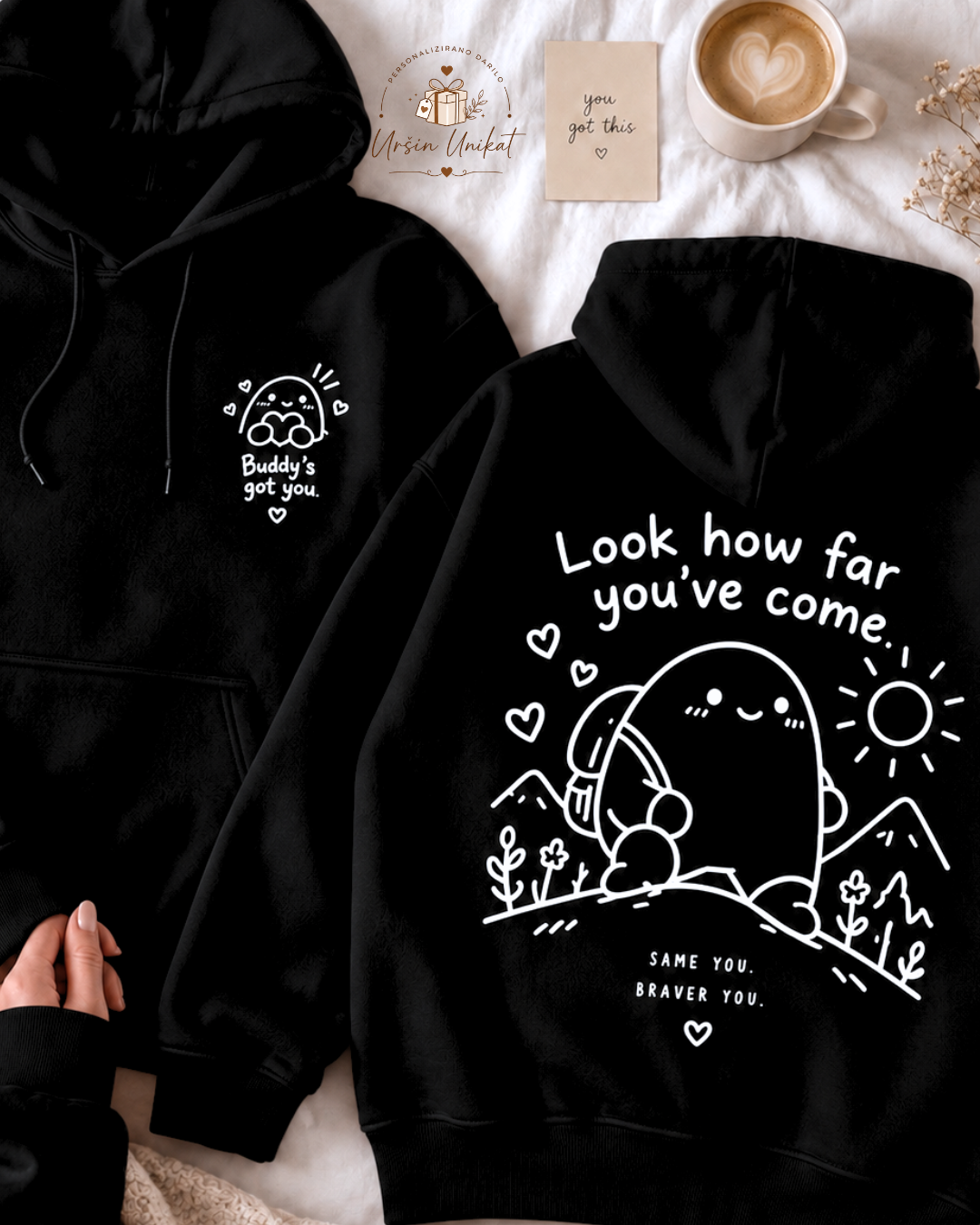 Majica ali hoodie - “BUDDY’S GOT YOU.” - Look how far you’ve come