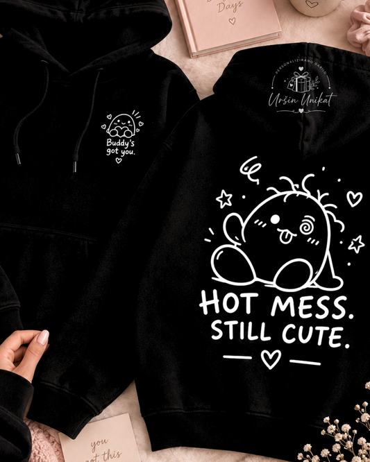 Majica ali hoodie - “Buddy” - Hot mess. Still cute.