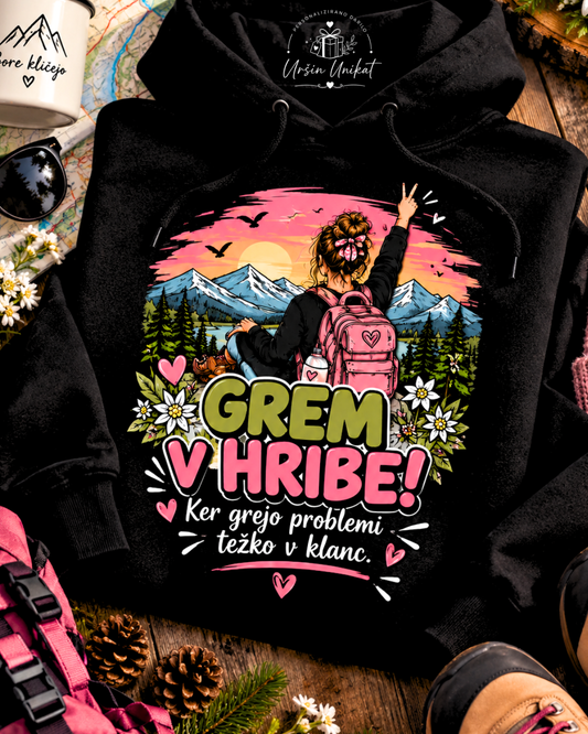 Majica ali hoodie - “Grem v hribe. Ker grejo problemi težko v klanc.”