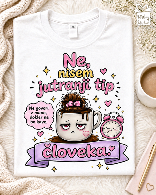 Ženska majica ali hoodie “Nisem jutranji tip” - smešno darilo - modrosti