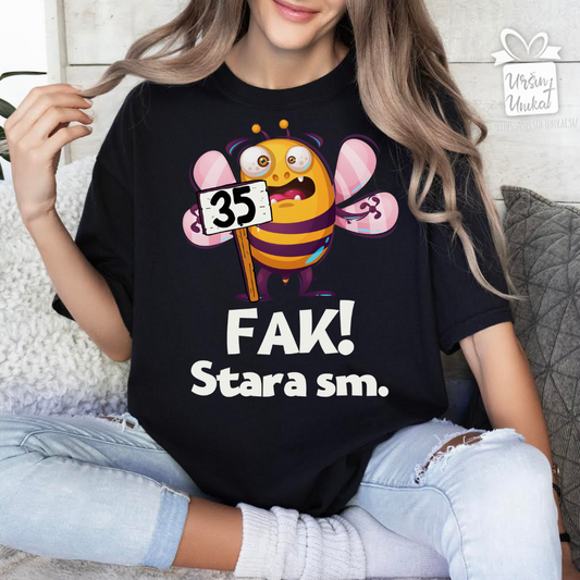 Bombažna majica "Fak, stara sem!” - letnica po želji - smešno darilo za rojstni dan