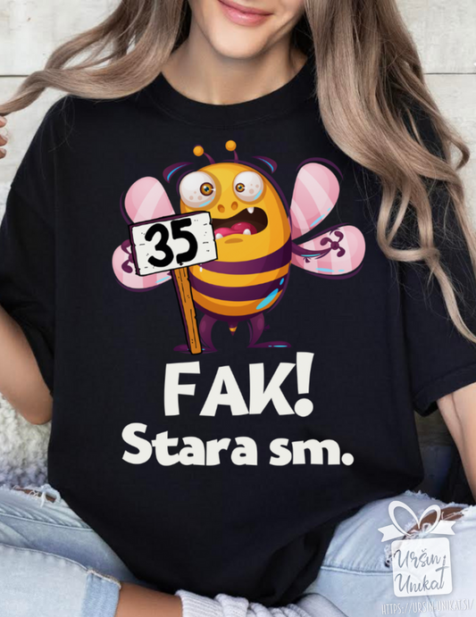 Bombažna majica "Fak, stara sem!” - letnica po želji - smešno darilo za rojstni dan