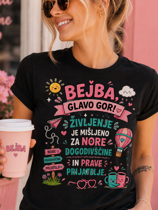 Majica ali hoodie - “Bejba, glavo gor” - Dogodivščine in pravi prijatelji