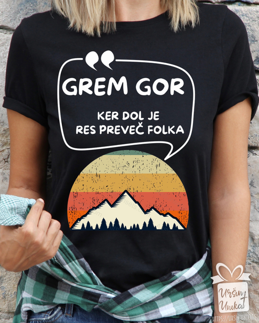Bombažna majica “GREM GOR” - smešno darilo za hribovce